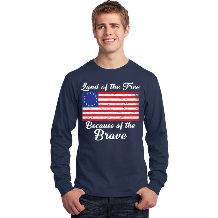 Betsy Ross Land Of The Free Because Of The Brave Tall Long Sleeve T-Shirt