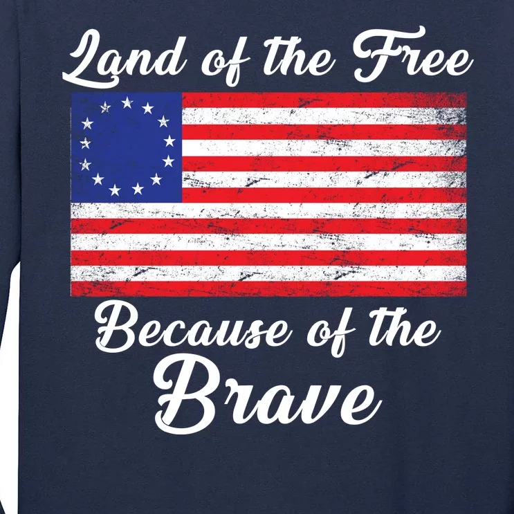 Betsy Ross Land Of The Free Because Of The Brave Tall Long Sleeve T-Shirt