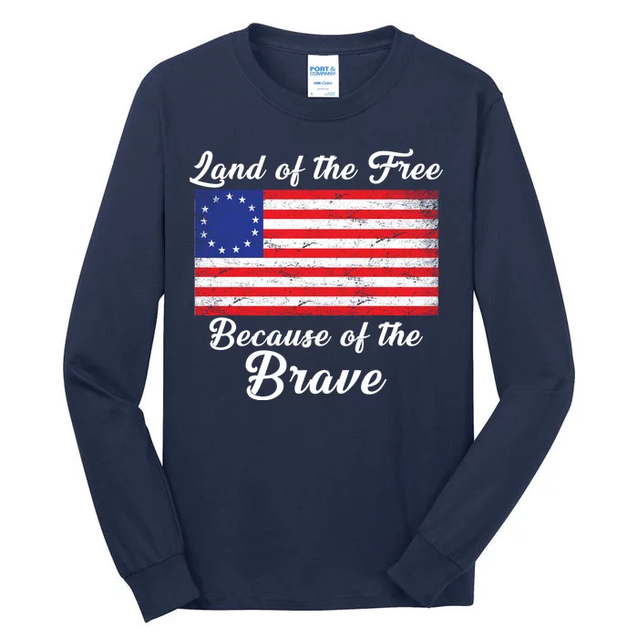 Betsy Ross Land Of The Free Because Of The Brave Tall Long Sleeve T-Shirt