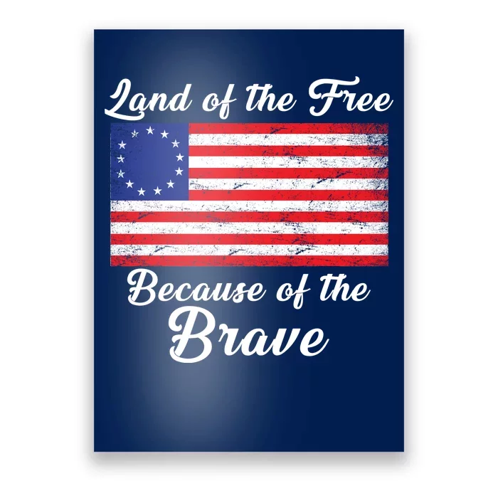 Betsy Ross Land Of The Free Because Of The Brave Poster