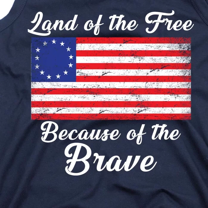 Betsy Ross Land Of The Free Because Of The Brave Tank Top