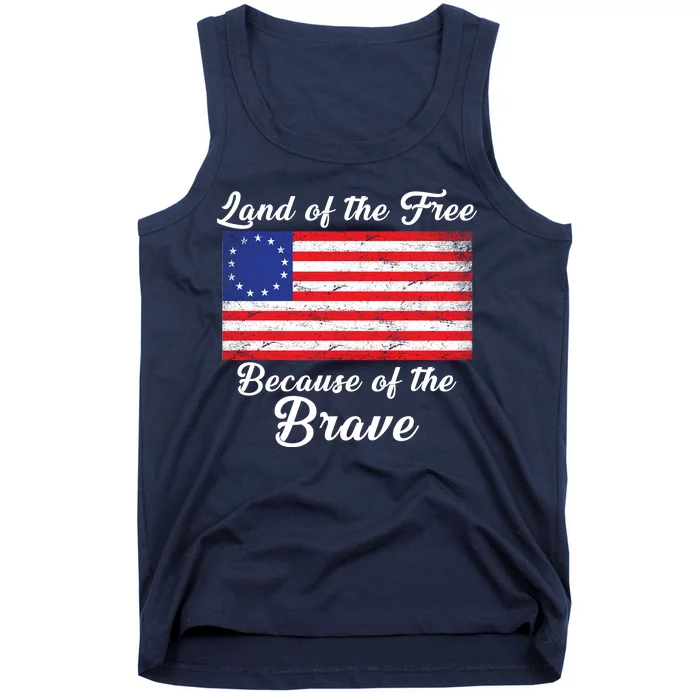 Betsy Ross Land Of The Free Because Of The Brave Tank Top