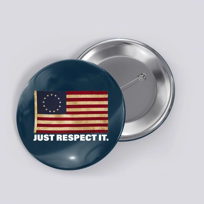 Betsy Ross Original Colonies Just Respect It Button