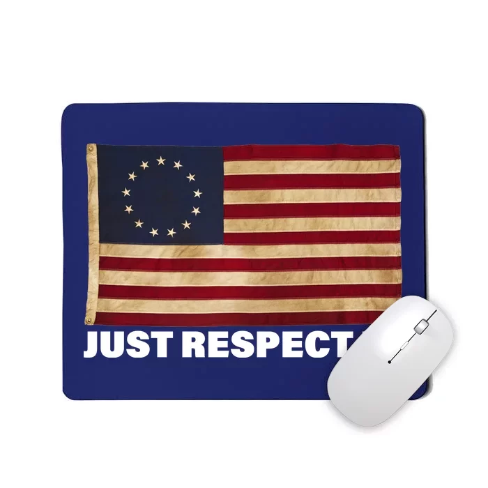 Betsy Ross Original Colonies Just Respect It Mousepad