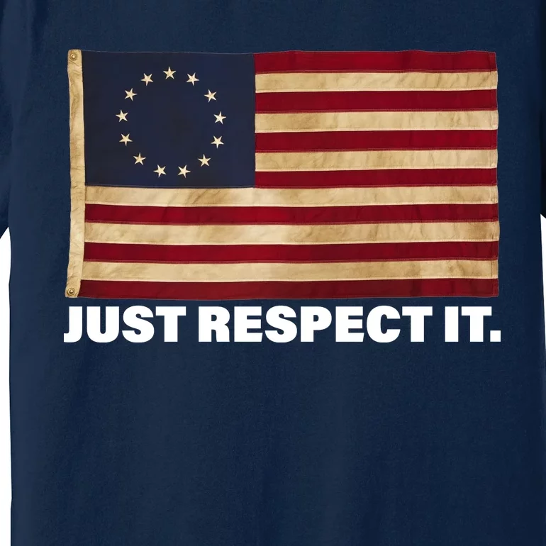 Betsy Ross Original Colonies Just Respect It Premium T-Shirt