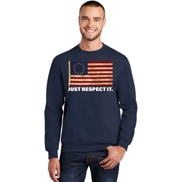 Betsy Ross Original Colonies Just Respect It Tall Sweatshirt