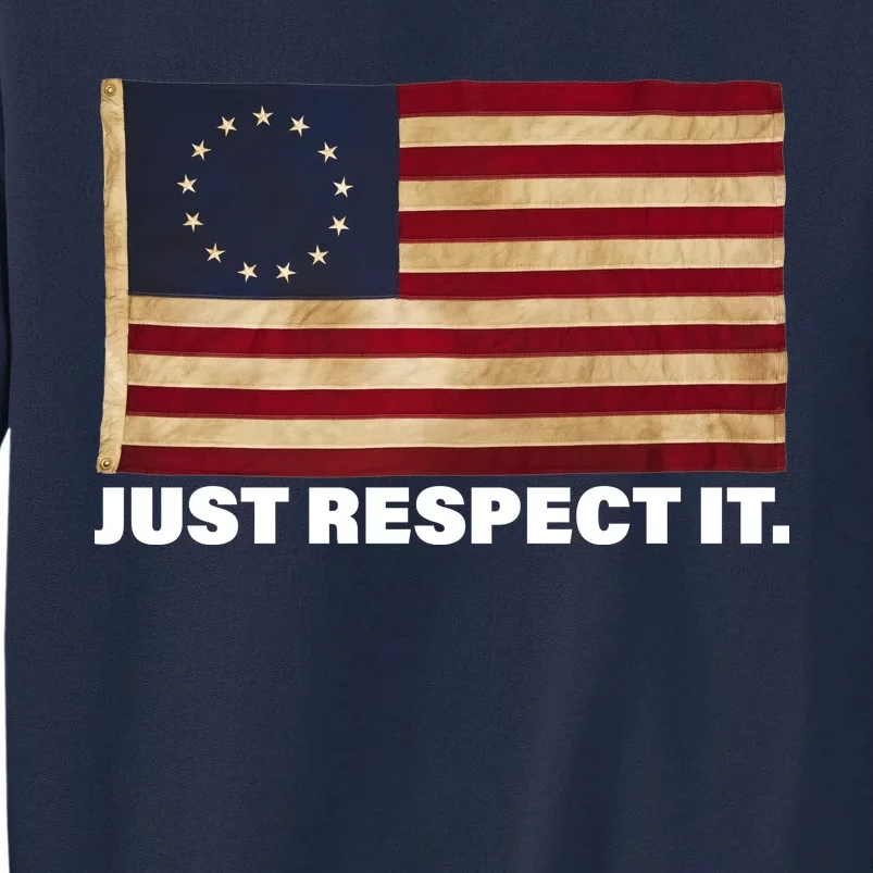 Betsy Ross Original Colonies Just Respect It Tall Sweatshirt