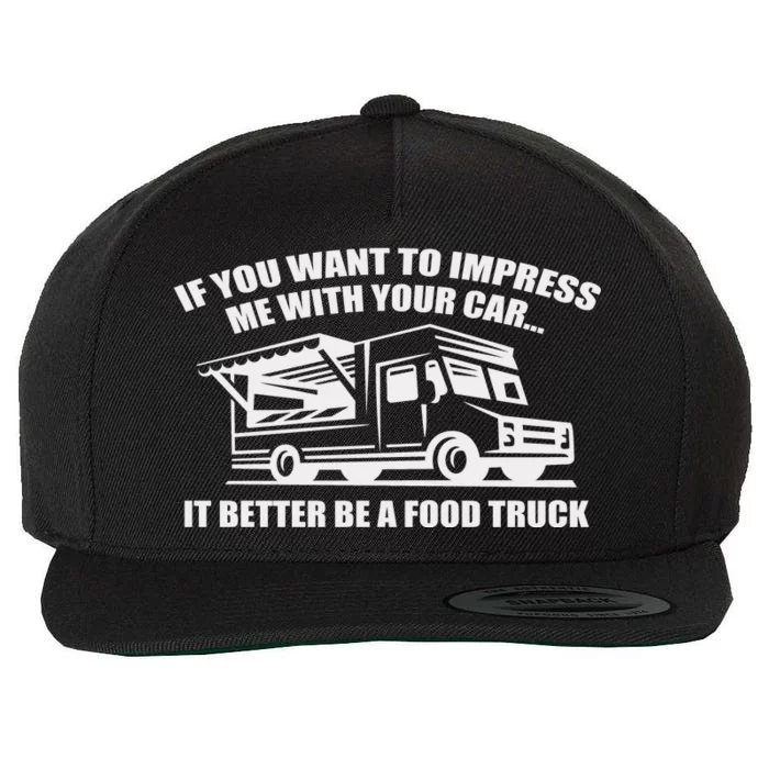 Better Be A Food Truck Wool Snapback Cap