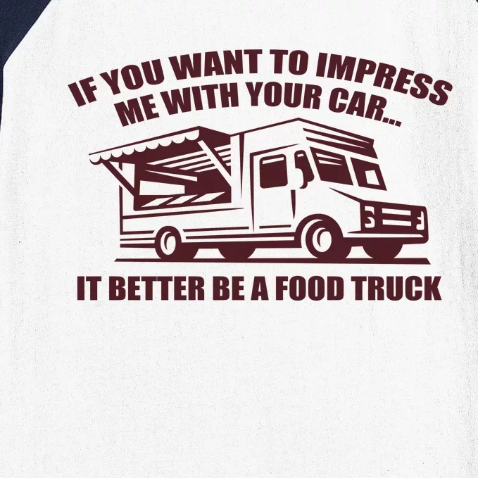 Better Be A Food Truck Baseball Sleeve Shirt