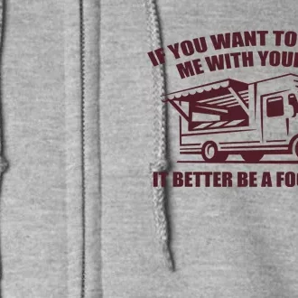 Better Be A Food Truck Full Zip Hoodie