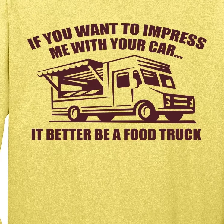 Better Be A Food Truck Long Sleeve Shirt