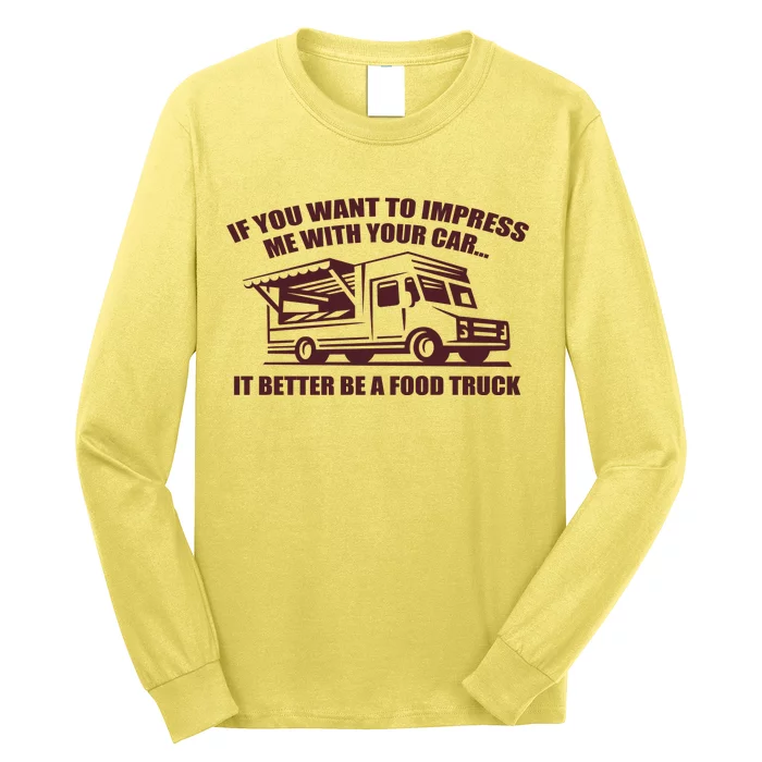 Better Be A Food Truck Long Sleeve Shirt