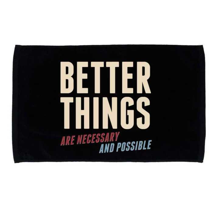 Better Things Are Necessary And Possible Microfiber Hand Towel