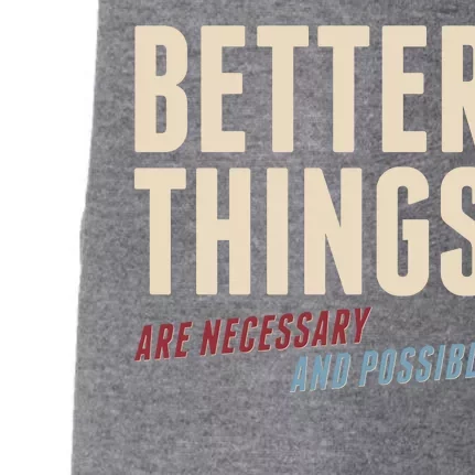 Better Things Are Necessary And Possible Doggie 3-End Fleece Hoodie