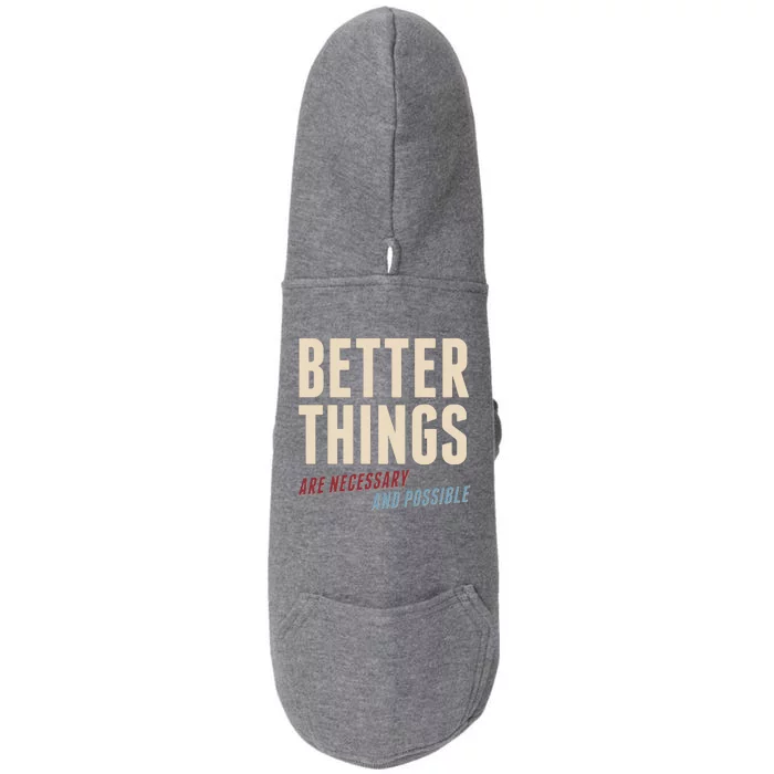 Better Things Are Necessary And Possible Doggie 3-End Fleece Hoodie