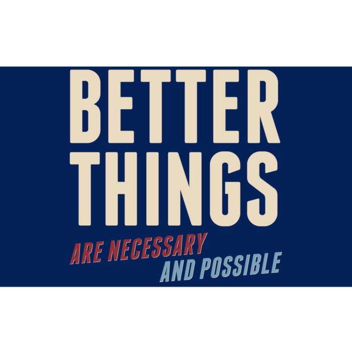 Better Things Are Necessary And Possible Bumper Sticker