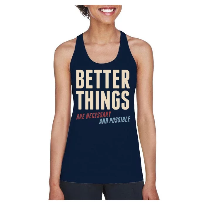 Better Things Are Necessary And Possible Women's Racerback Tank