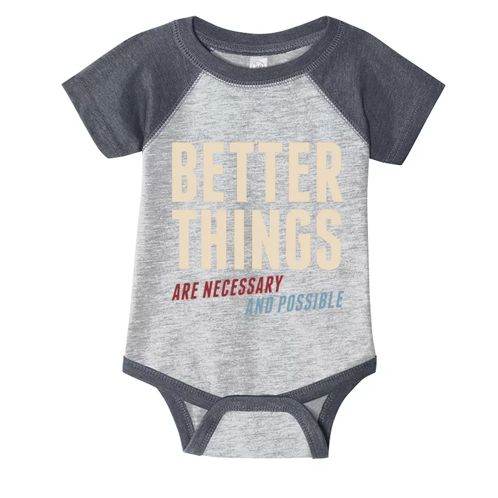 Better Things Are Necessary And Possible Infant Baby Jersey Bodysuit