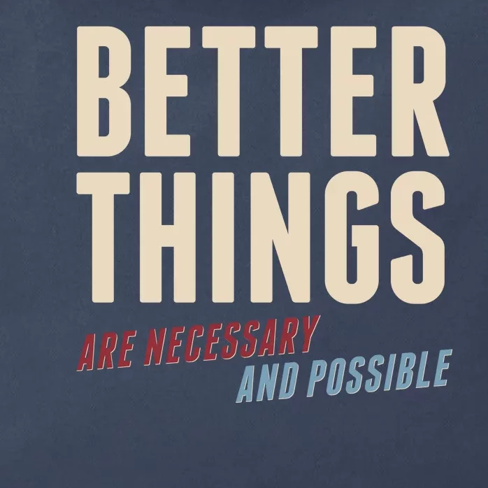 Better Things Are Necessary And Possible Zip Tote Bag