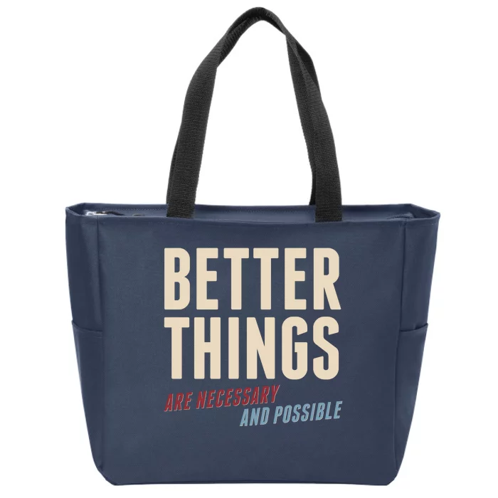 Better Things Are Necessary And Possible Zip Tote Bag