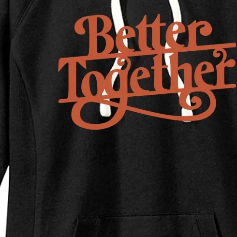 Better Together Women's Fleece Hoodie