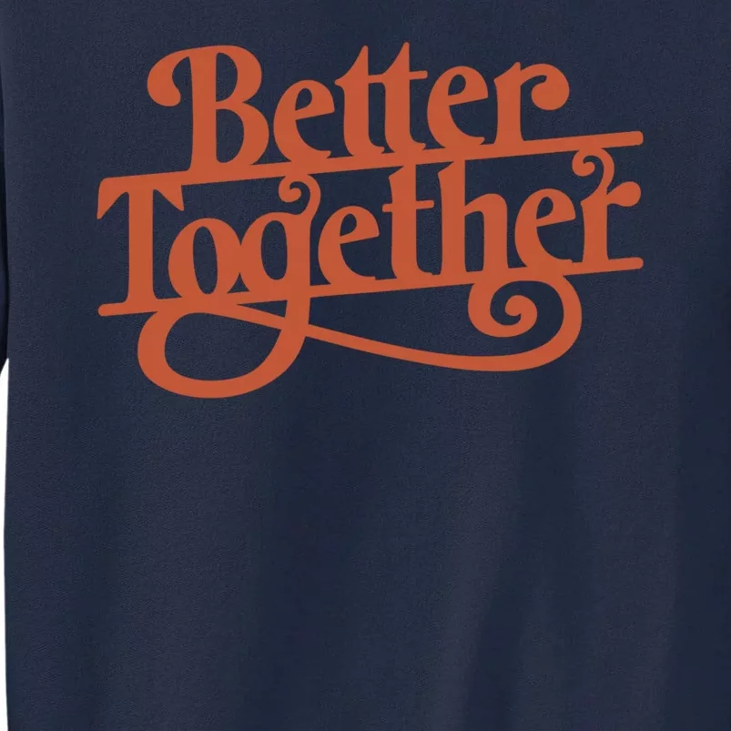 Better Together Tall Sweatshirt