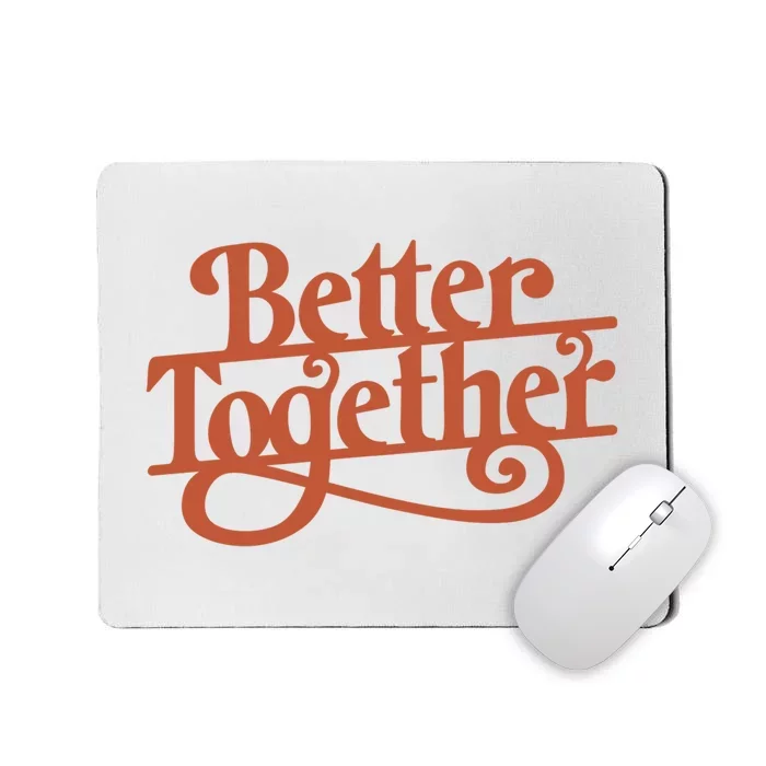 Better Together Mousepad