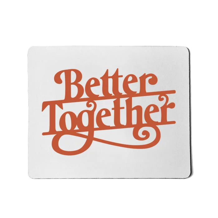 Better Together Mousepad