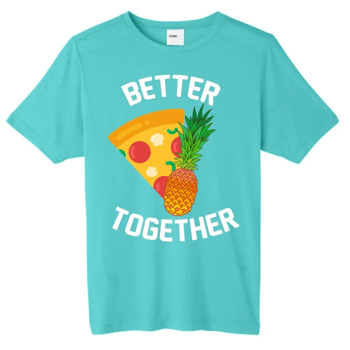 Better Together Pineapple On Pizza ChromaSoft Performance T-Shirt