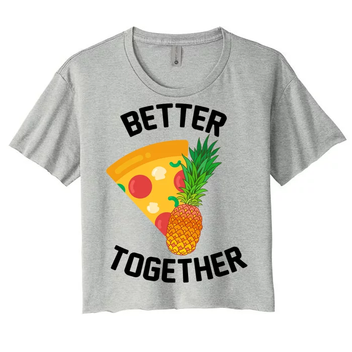 Better Together Pineapple On Pizza Women's Crop Top Tee