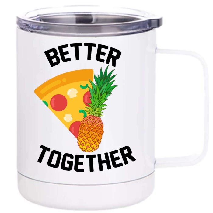 Better Together Pineapple On Pizza Front & Back 12oz Stainless Steel Tumbler Cup