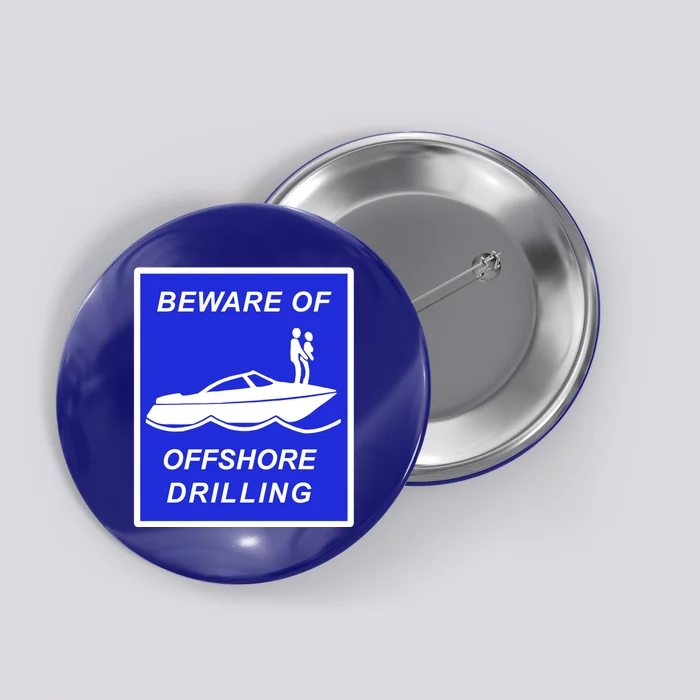 Beware Of Offshore Drilling Funny Boat Button