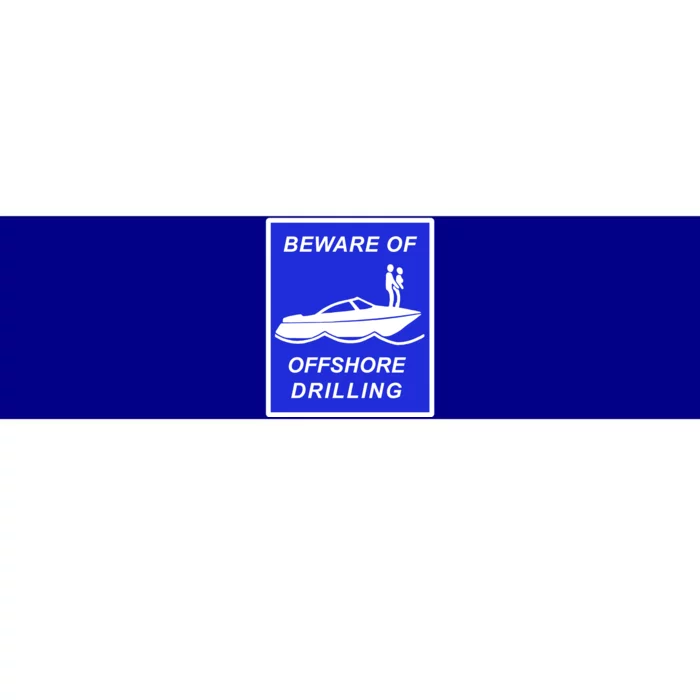 Beware Of Offshore Drilling Funny Boat Bumper Sticker