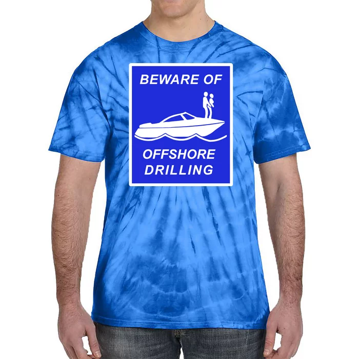 Beware Of Offshore Drilling Funny Boat Tie-Dye T-Shirt