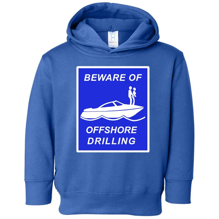 Beware Of Offshore Drilling Funny Boat Toddler Hoodie