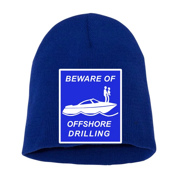 Beware Of Offshore Drilling Funny Boat Short Acrylic Beanie