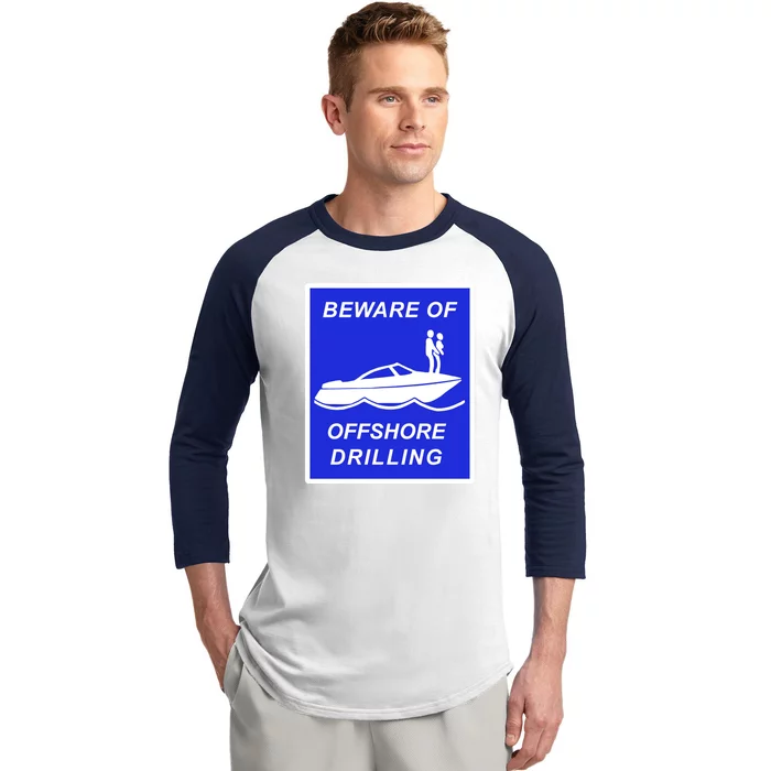 Beware Of Offshore Drilling Funny Boat Baseball Sleeve Shirt