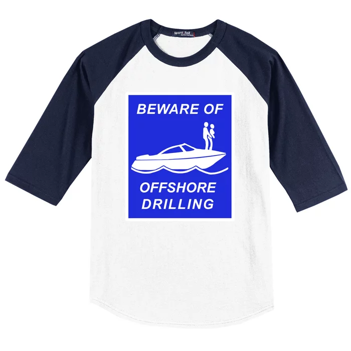 Beware Of Offshore Drilling Funny Boat Baseball Sleeve Shirt