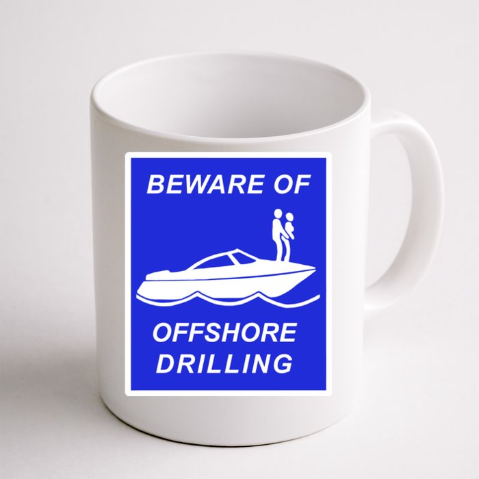 Beware Of Offshore Drilling Funny Boat Front & Back Coffee Mug