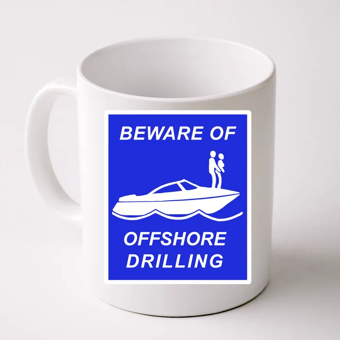 Beware Of Offshore Drilling Funny Boat Front & Back Coffee Mug