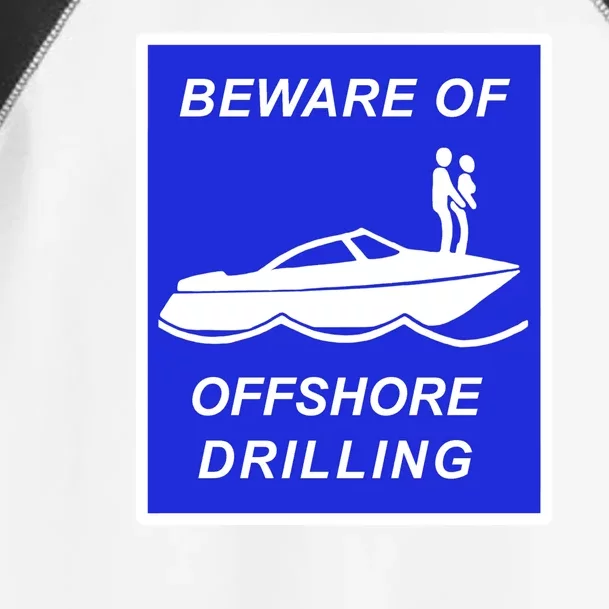 Beware Of Offshore Drilling Funny Boat Toddler Fine Jersey T-Shirt