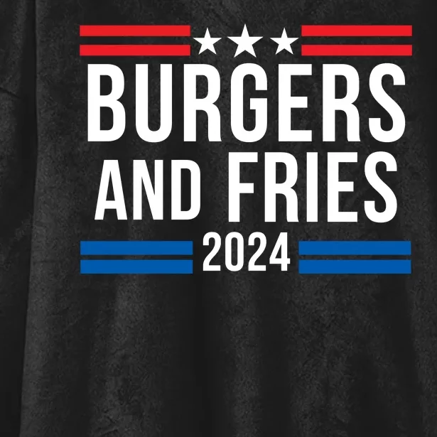 Burgers & Fries 2024 Foodie Political Election Funny Burger Lover Food Lover Hooded Wearable Blanket