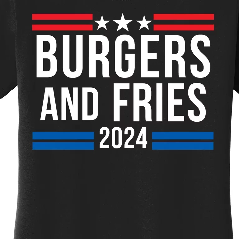 Burgers & Fries 2024 Foodie Political Election Funny Burger Lover Food Lover Women's T-Shirt