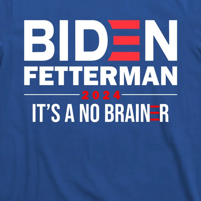 Biden Fetterman 2024 It's A No Brainer 24 Election USA T-Shirt