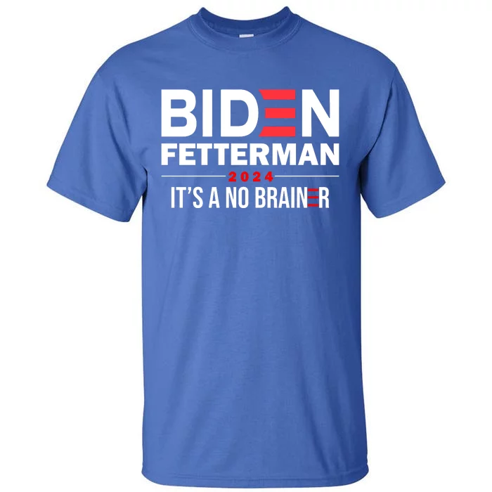 Biden Fetterman 2024 It's A No Brainer 24 Election USA Tall T-Shirt