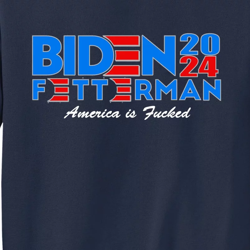 Biden Fetterman 2024 America Is Fucked Funny Sweatshirt