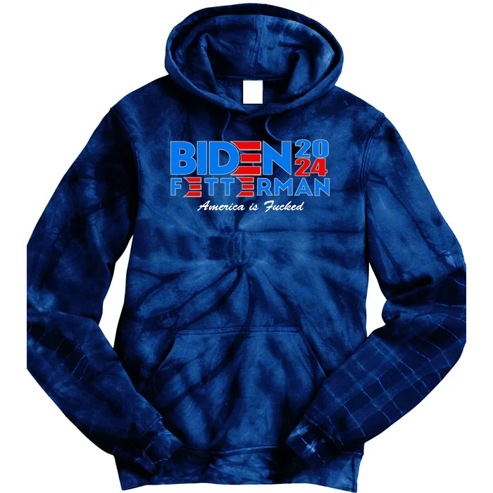 Biden Fetterman 2024 America Is Fucked Funny Tie Dye Hoodie