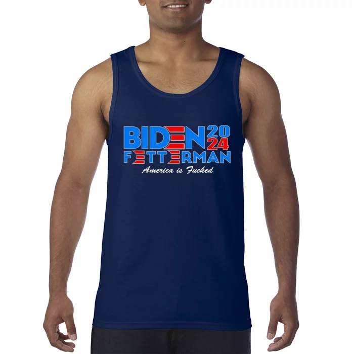 Biden Fetterman 2024 America Is Fucked Funny Tank Top