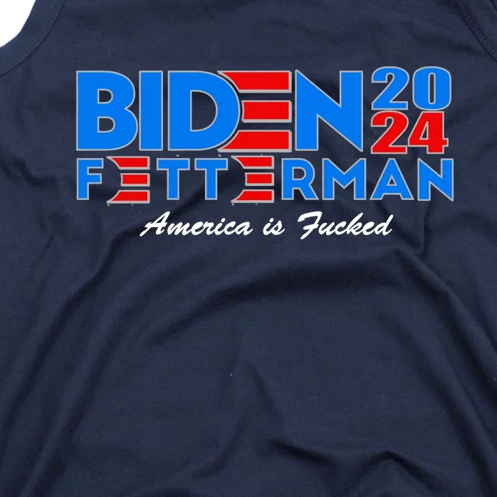 Biden Fetterman 2024 America Is Fucked Funny Tank Top