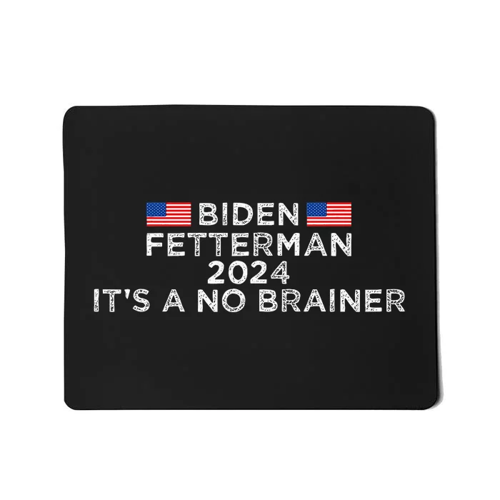 Biden Fetterman 2024 ItS A No Brainer Political Biden Mousepad